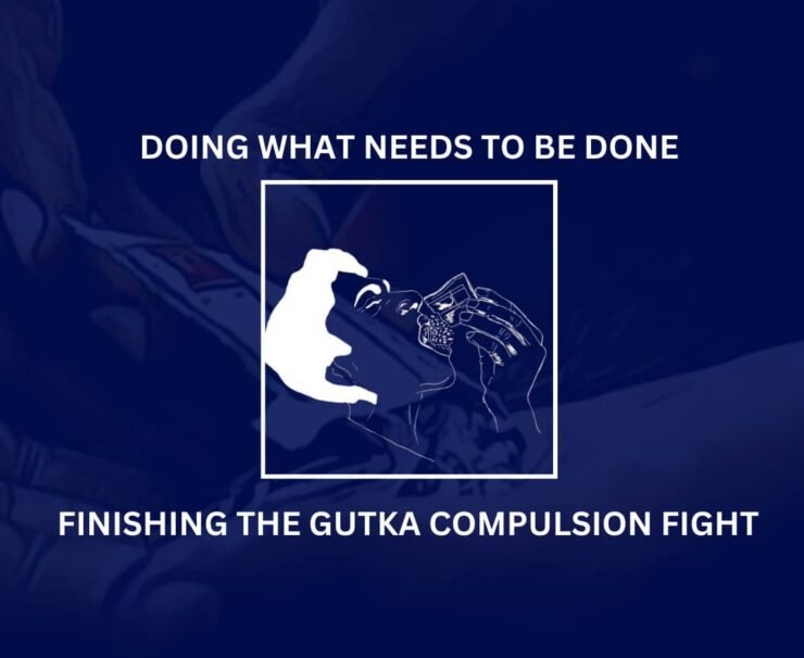 Doing what needs to be done Finishing the Gutka Compulsion Fight