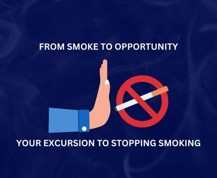 From Smoke to Opportunity Your Excursion to Stopping Smoking